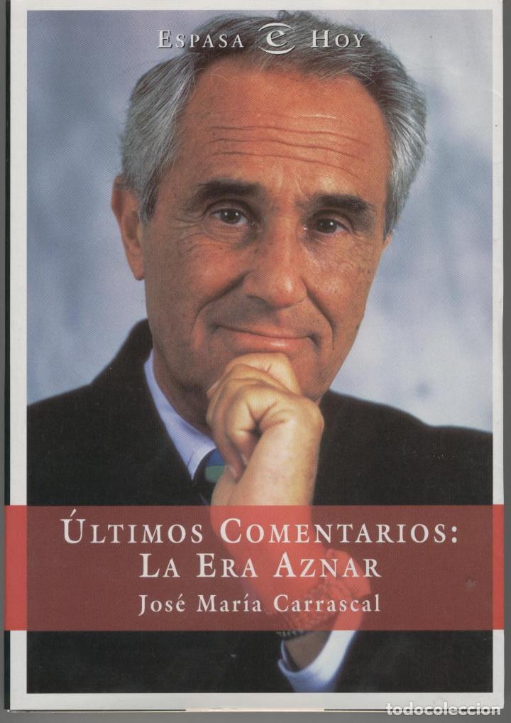 Libros: ULTIMOS COMENTARIOS: LA ERA AZNAR Carrascal, Jose Mar&iacute;a- EDITORIAL: Espasa Calpe - Carrascal, - Foto 1