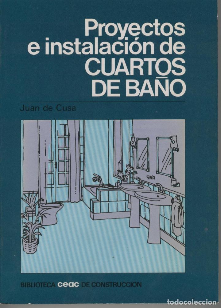 Libros: PROYECTOS E INSTALACION DE CUARTOS DE BA&Ntilde;O De Cusa, Juan- EDITORIAL: CEAC - De Cusa, Juan- - Foto 1