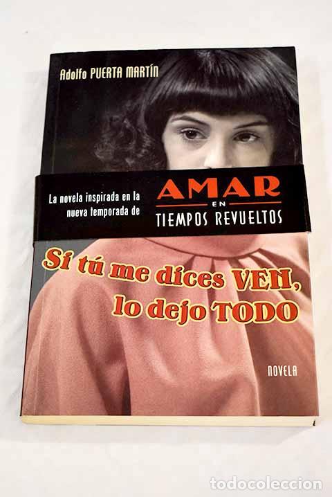 Libros: Si t&uacute; me dices ven, lo dejo todo.- Puerta, A. - Foto 1