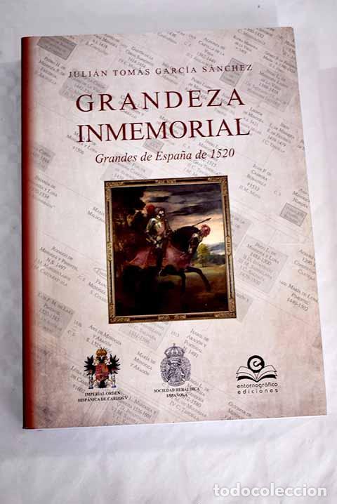 B&uuml;cher: Grandeza inmemorial: grandes de Espa&ntilde;a de 1520.- Garc&iacute;a S&aacute;nchez, Juli&aacute;n Tom&aacute;s
