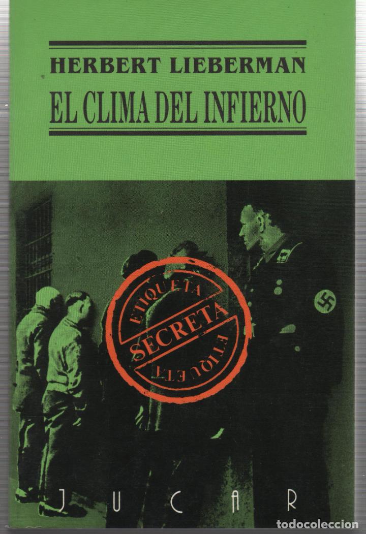 Libros: EL CLIMA DEL INFIERNO LIEBERMAN, Herbert - EDITORIAL: Ediciones J&uacute;car, - LIEBERMAN, Herbert - - Foto 2