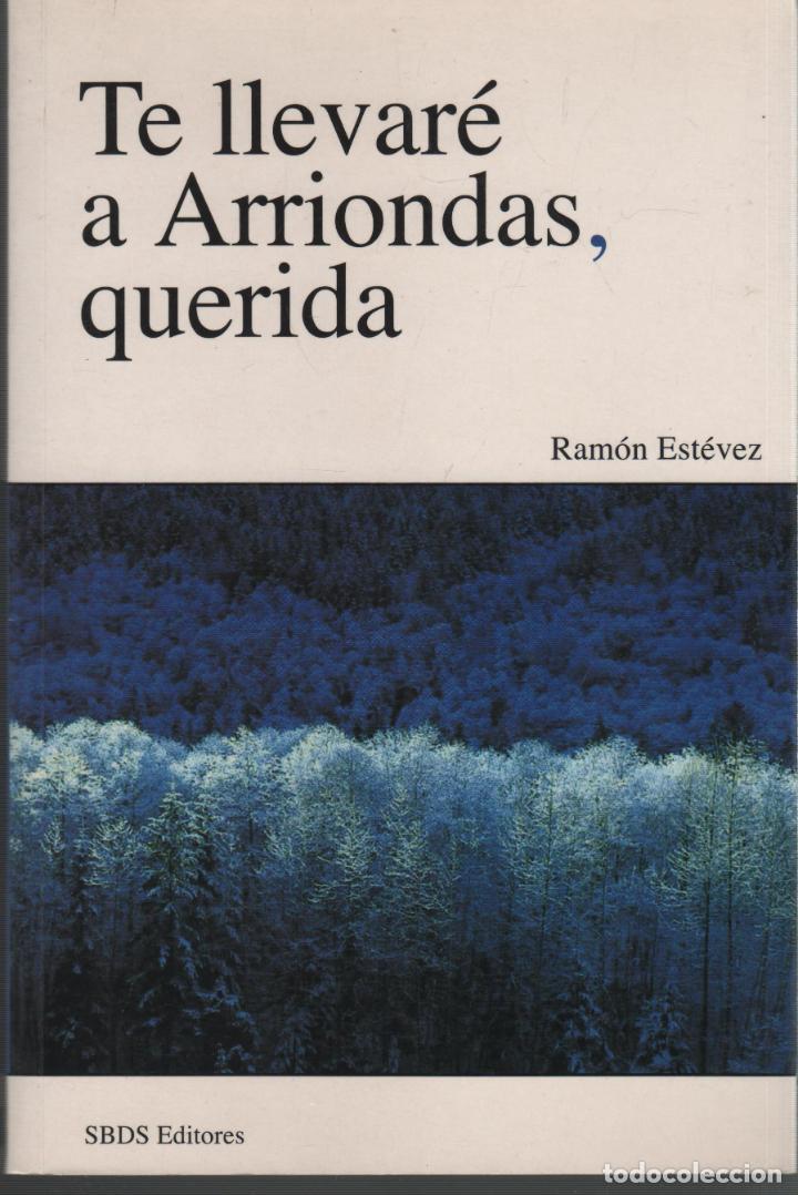 Libros: TE LLEVARE A ARRIONDAS, QUERIDA Est&eacute;vez, Ram&oacute;n- EDITORIAL: SBDS Editores - Est&eacute;vez, Ram&oacute;n- - Foto 1