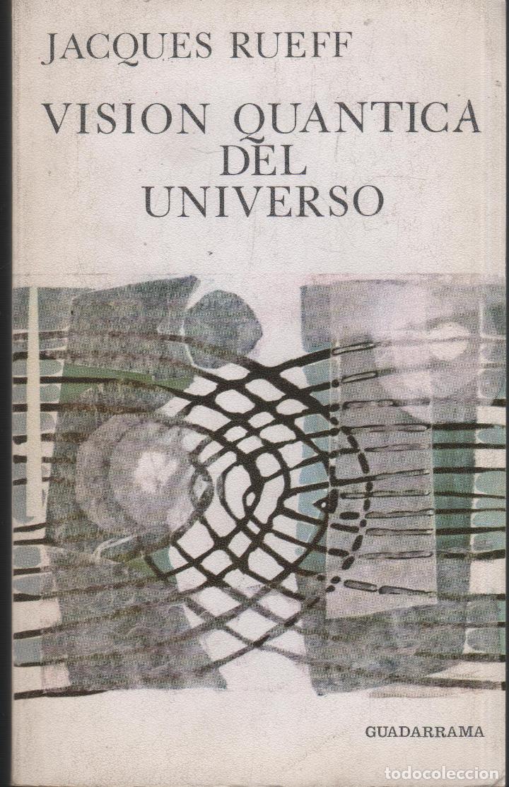 Libros: VISI&Oacute;N QU&Aacute;NTICA DEL UNIVERSO JACQUES RUEFF - EDITORIAL: Guadarrama - JACQUES RUEFF - - Foto 1