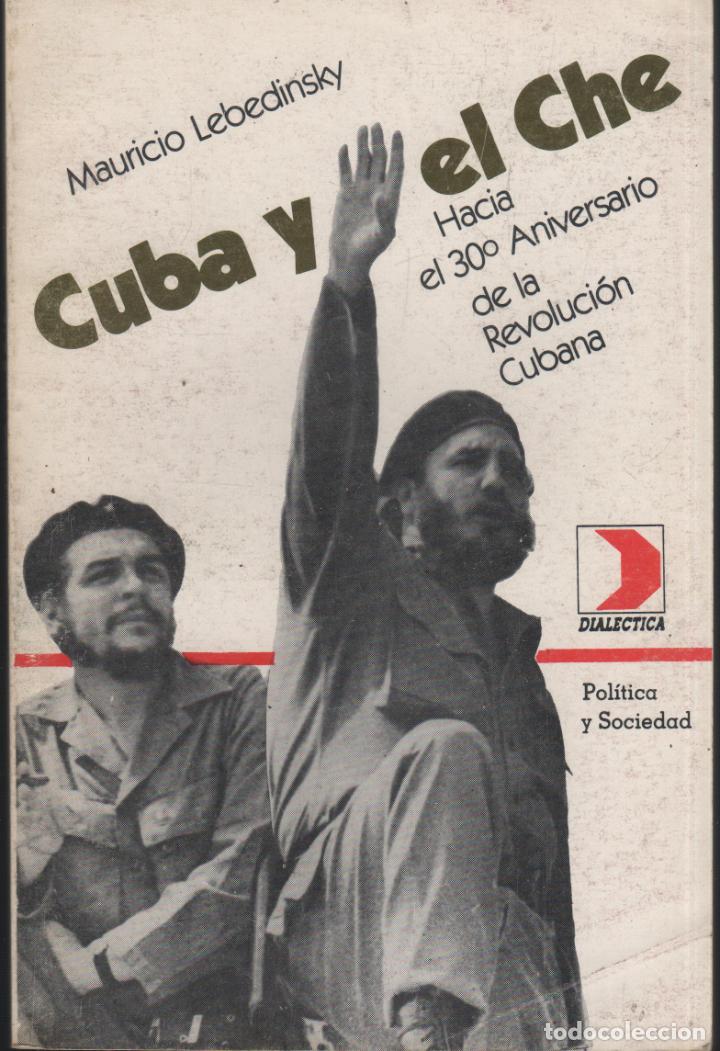 Libros: CUBA Y EL CHE Lebedinsky, Mauricio - EDITORIAL: Dial&eacute;ctica (Buenos Aires) - Lebedinsky, Mauricio - - Foto 1