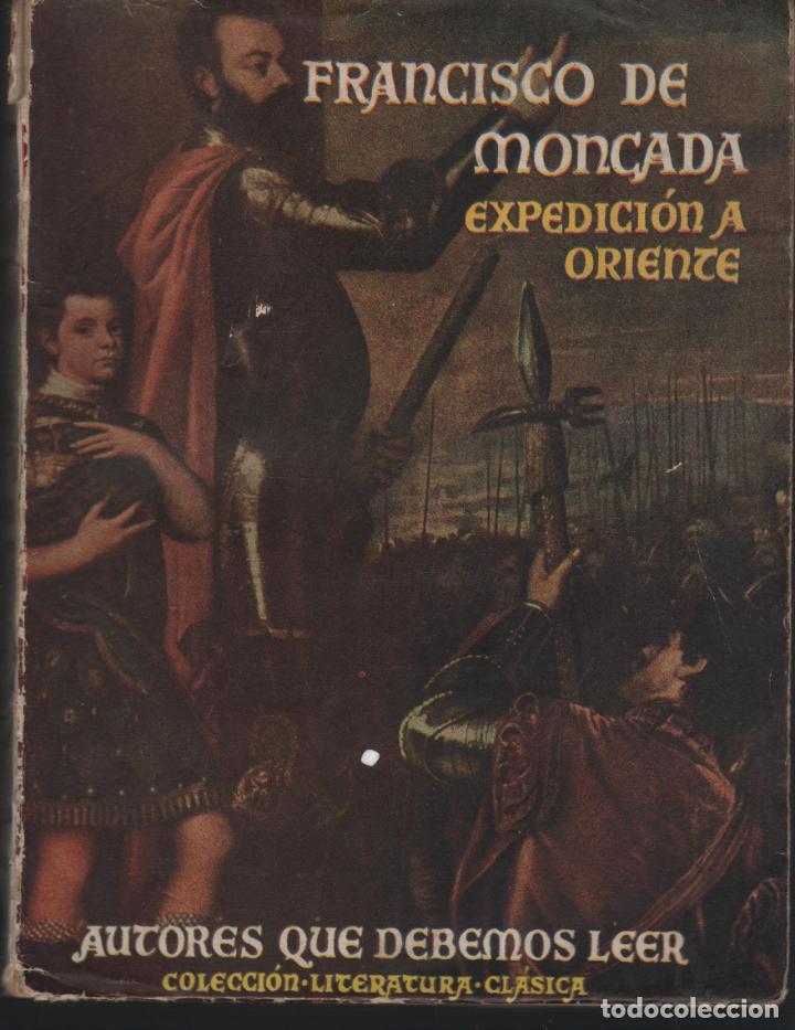 Libros: EXPEDICION A ORIENTE De Moncada, Francisco- EDITORIAL: Editorial Molino - De Moncada, Francisco- - Foto 1