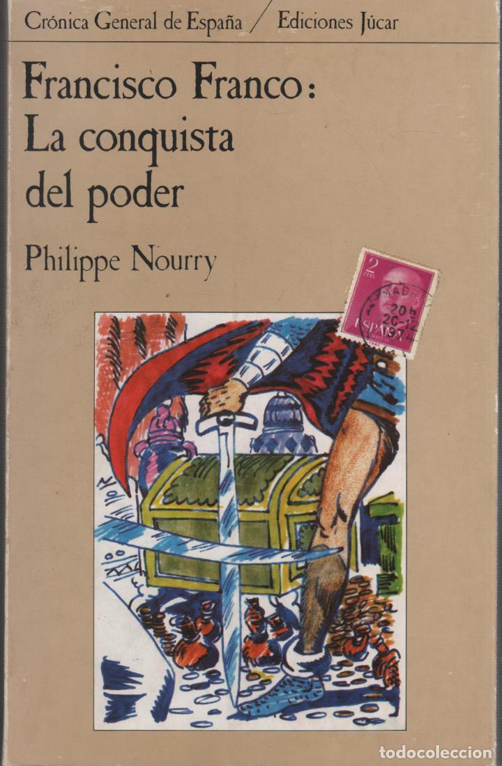Libros: FRANCISCO FRANCO: LA CONQUISTA DEL PODER Nourry, Philippe- EDITORIAL: Ediciones Jucar - Nourry, Phi - Foto 1