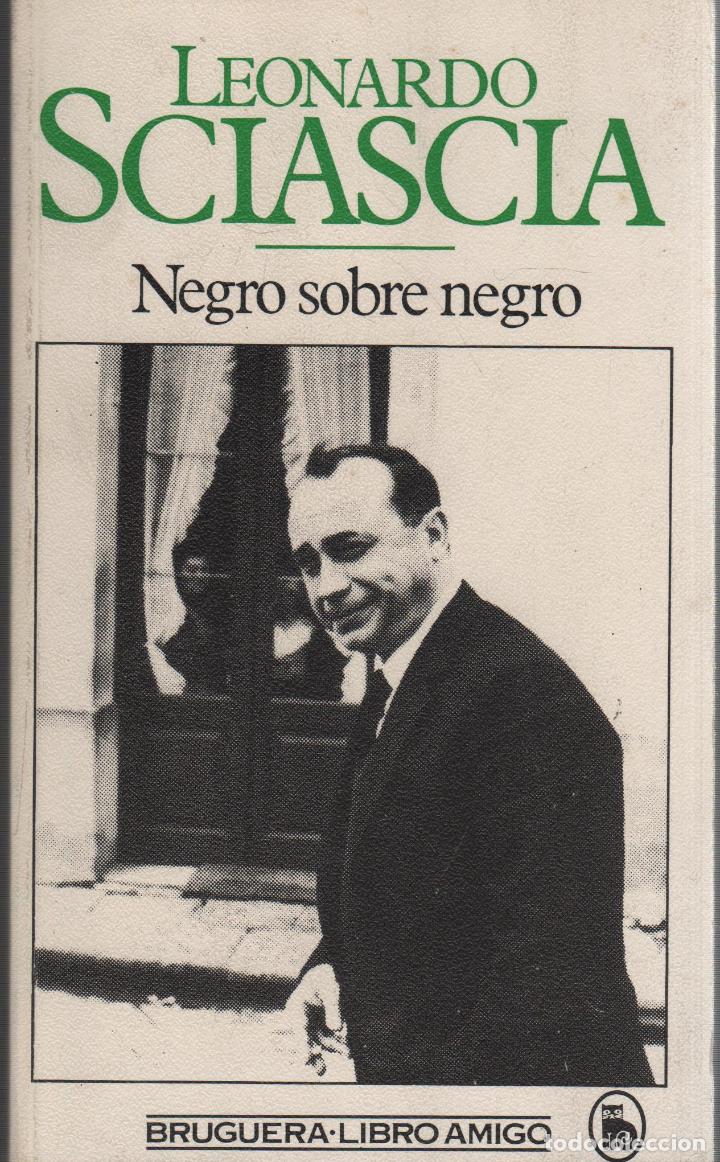 Libros: NEGRO SOBRE NEGRO SCIASCIA, LEONARDO- EDITORIAL: Bruguera - SCIASCIA, LEONARDO- - Foto 1