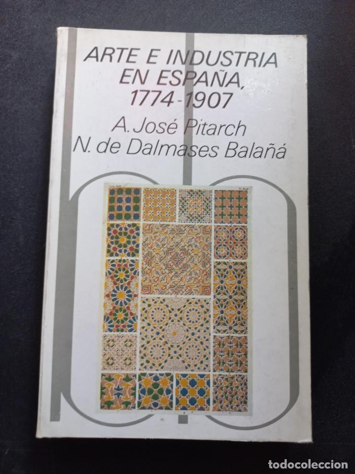 Libros: Antonio Jos&eacute; Pitarch - Arte e industria en Espan~a, 1774-1907 - Foto 1