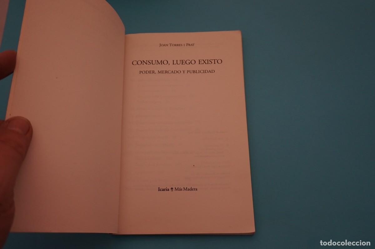 Libros: 16D/ CONSUMO, LUEGO EXISTO - PODER, MERCADO Y PUBLICIDAD - JOAN TORRES I PRAT - Foto 2