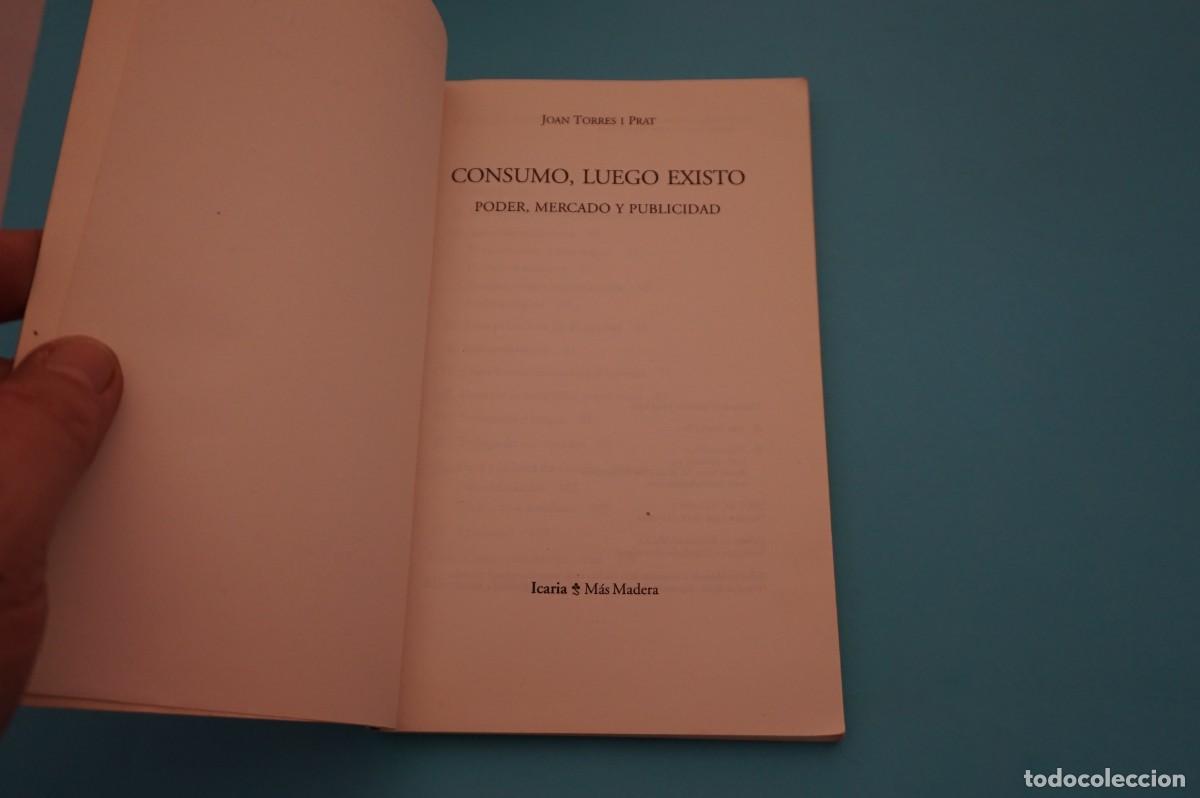 Libros: 16D/ CONSUMO, LUEGO EXISTO - PODER, MERCADO Y PUBLICIDAD - JOAN TORRES I PRAT - Foto 3