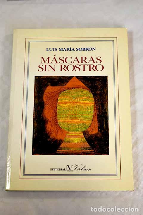 Libros: M&aacute;scaras sin rostro.- Sobr&oacute;n, Luis Mar&iacute;a - Foto 1