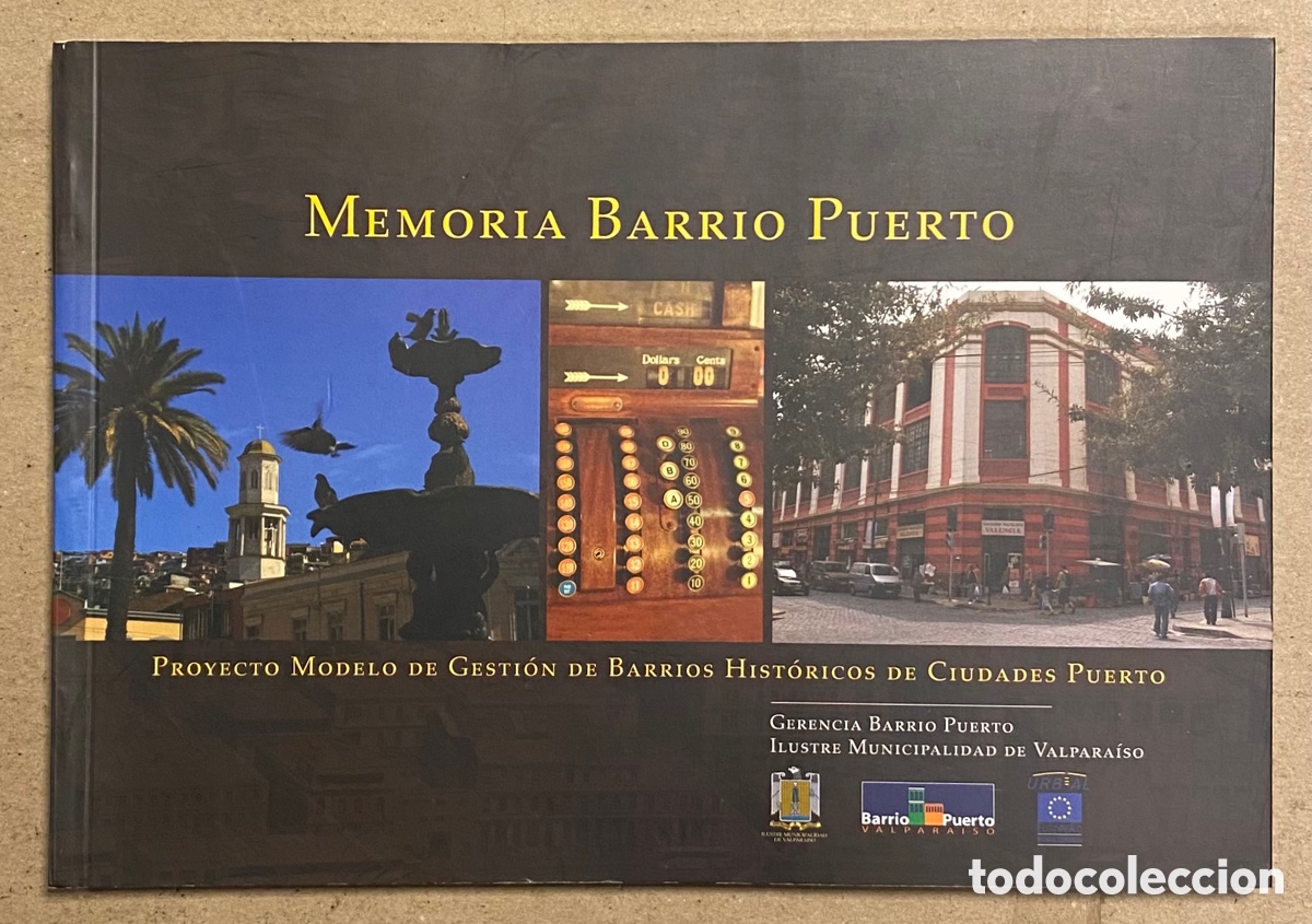 B&uuml;cher: MEMORIA BARRIO PUERTO, VALPARA&Iacute;SO. PROYECTO MODELO DE GESTI&Oacute;N DE BARRIOS HIST&Oacute;RICOS CIUDADES PUERTO