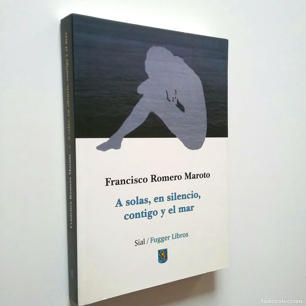 Libros: Francisco Romero Maroto - A solas, en silencio, contigo y el mar - Foto 1