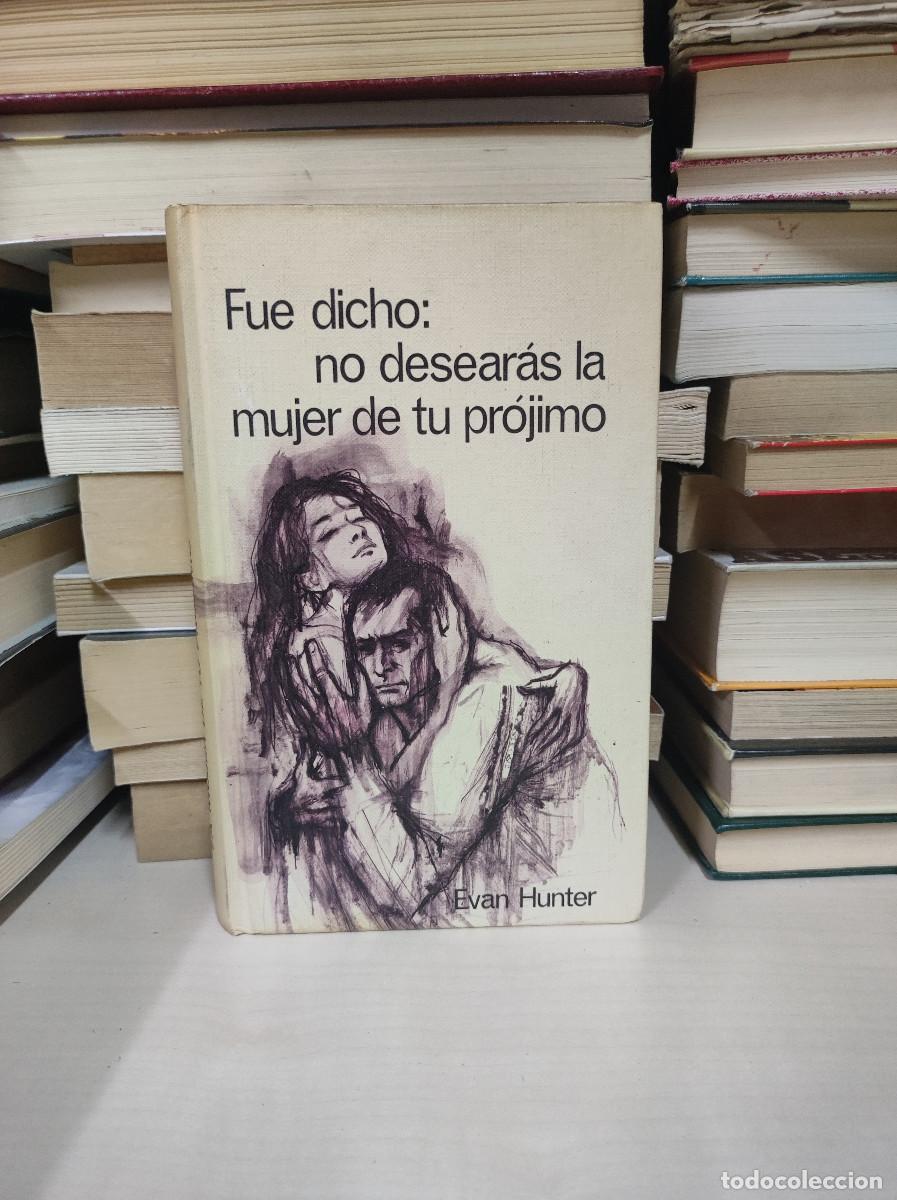 Libros: FUE DICHO : NO DESEARAS LA MUJER DE TU PROJIMO POR EVAN HUNTER - Foto 1