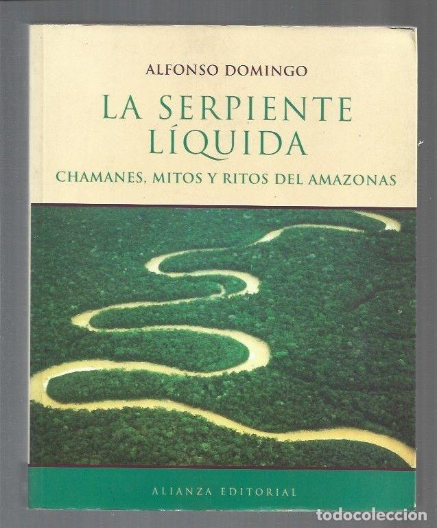 Libros: SERPIENTE LIQUIDA - LA. CHAMANES, MITOS Y RITOS DEL AMAZONAS - DOMINGO, ALFONSO - Foto 1