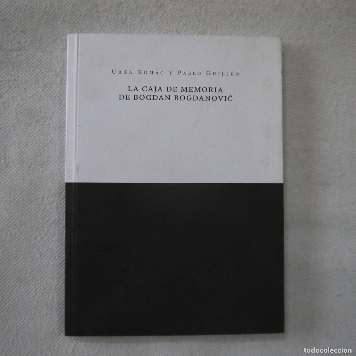 Libros: LA CAJA DE MEMORIA DE BOGDAN BOGDANOVIC - URSA KOMAC Y PABLO GUILL&Eacute;N - MUDITO & CO - 2010