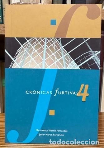 Libros: CRONICAS FURTIVAS, 4 - MARTIN FERNANDEZ, Mar&iacute;a Amor - MARTIN FERNANDEZ, Javier