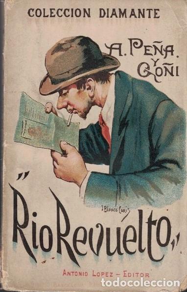 Libros: R&Iacute;O REVUELTO. - Pe&ntilde;a y Go&ntilde;i. Antonio, - Foto 1