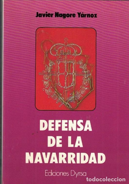 Libros: DEFENSA DE LA NAVARRIDAD. - Nagore Y&aacute;rnoz. Javier, - Foto 1
