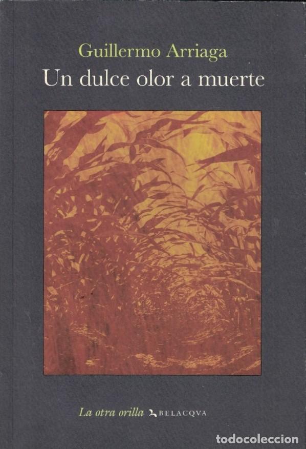 Libros: UN DULCE OLOR A MUERTE. - Arriaga. Guillermo, - Foto 1