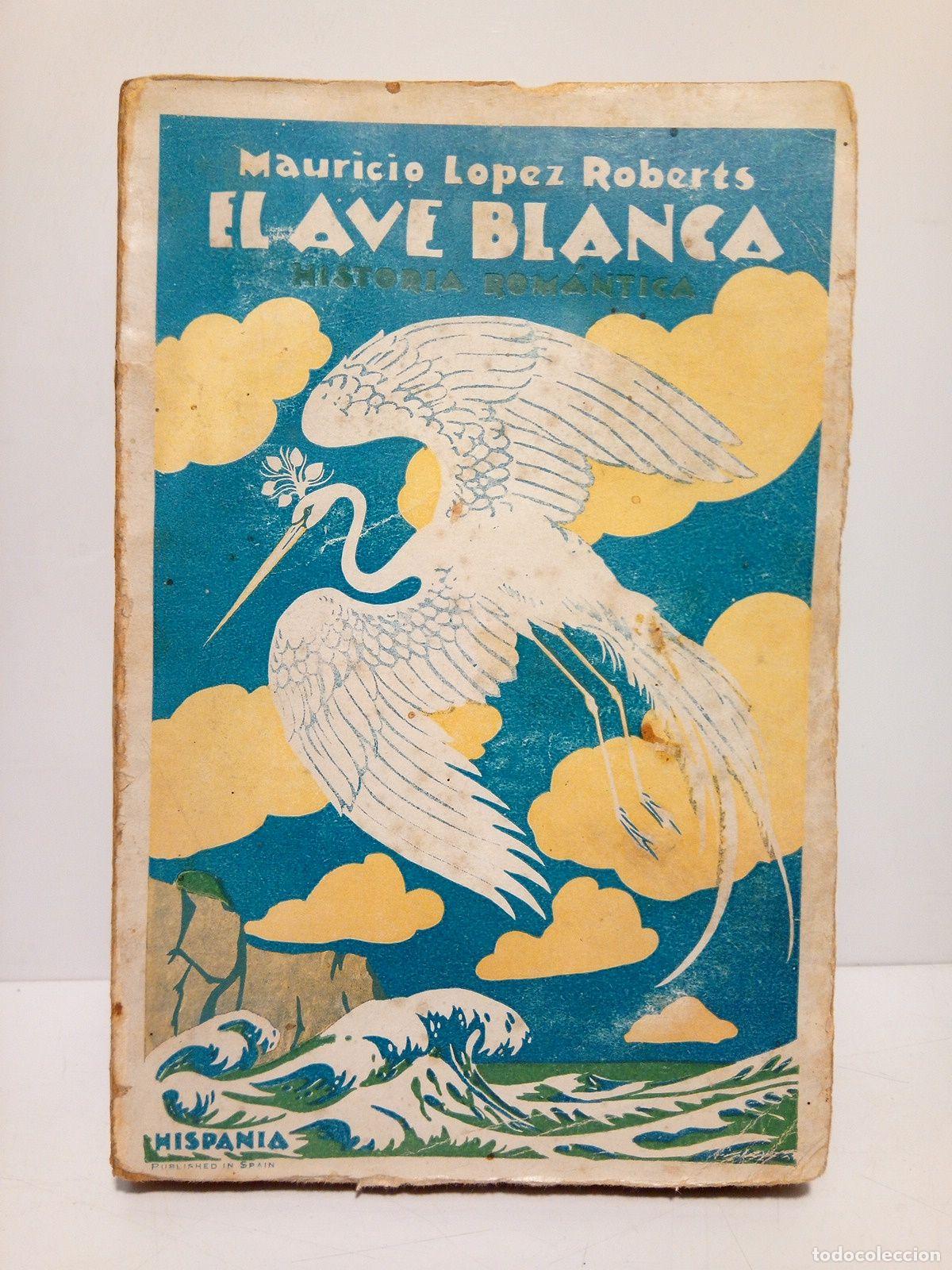 Libros: LOPEZ ROBERTS, Mauricio - El ave blanca (Novela) - Foto 1