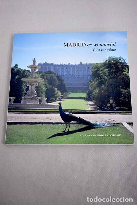Libros: Madrid es wonderful : gu&iacute;a con relato.- Fraile Llorente, Luis Miguel