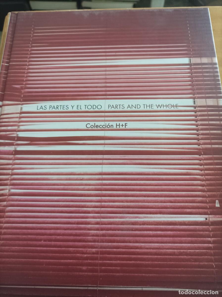 Libros: LAS PARTES Y EL TODO,PARTS AND THE WHOLE, COLECCI&Oacute;N H+F,2003,143 PAG.