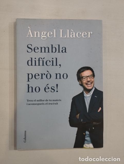 Livres: &Agrave;ngel Ll&agrave;cer - Sembla dif&iacute;cil, per&ograve; no ho &eacute;s