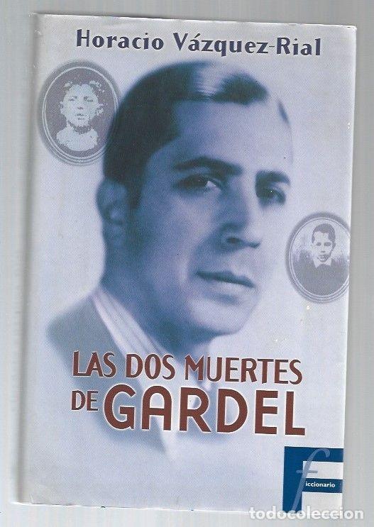 Libros: DOS MUERTES DE GARDEL - LAS - VAZQUEZ-RIAL, HORACIO - Foto 1