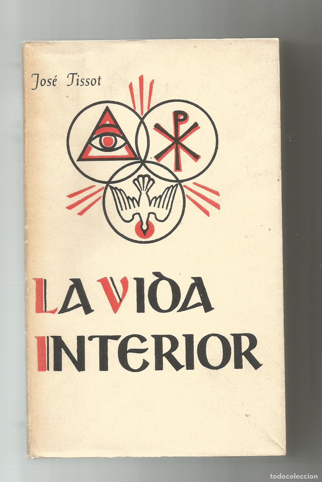 Libros: La vida interior. Simplificada y reducida a su fundamento. - TISSOT, Joseph: - Foto 1