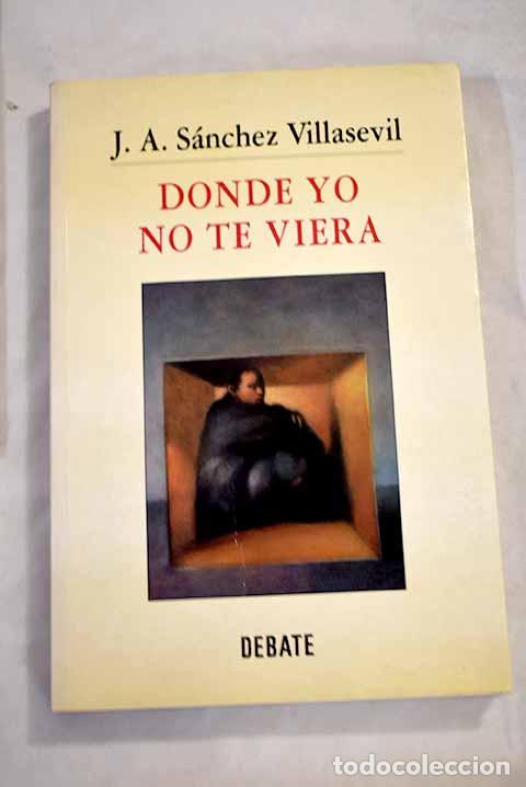 Libros: Donde yo no te viera.- S&aacute;nchez Villasevil, J. A. - Foto 1
