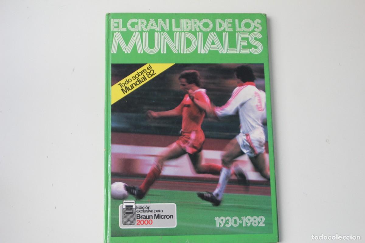 Libros: EL GRAN LIBRO DE LOS MUNDIALES DE F&Uacute;TBOL 1930-1982