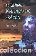 Libri di seconda mano: EL &Uacute;LTIMO TEMPLARIO DE ARAG&Oacute;N Dedicado por el autor - Adell,Jos&eacute; A.