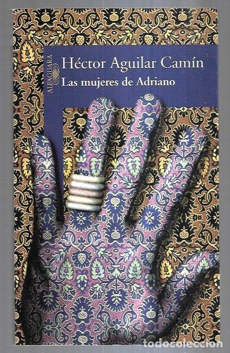 Libros: MUJERES DE ADRIANO - LAS - AGUILAR CAMIN, HECTOR - Foto 1