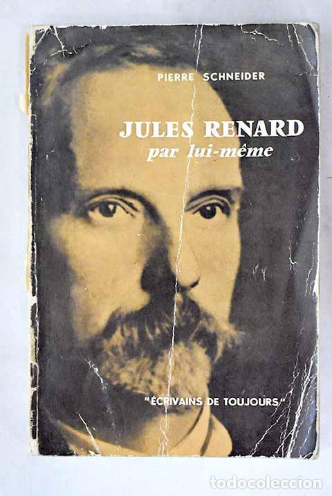 Libros: Jules Renard par lui-m&ecirc;me.- Schneider, Pierre - Foto 1