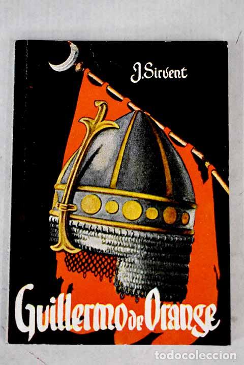 Libros: Guillermo de Orange: Sirvent, J..- Sirvent, J. - Foto 1