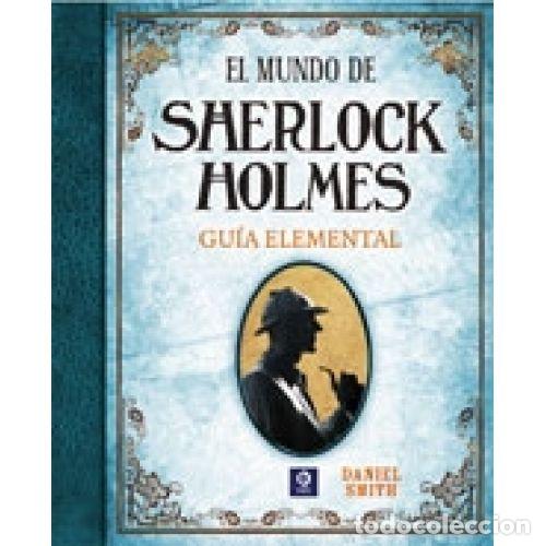 Libros: MUNDO DE SHERLOCK HOLMES.GUIA ELEMENTAL - SMITH, DANIEL - Foto 1