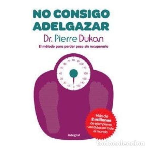 Libros: NO CONSIGO ADELGAZAR - DUKAN,PIERRE - Foto 1