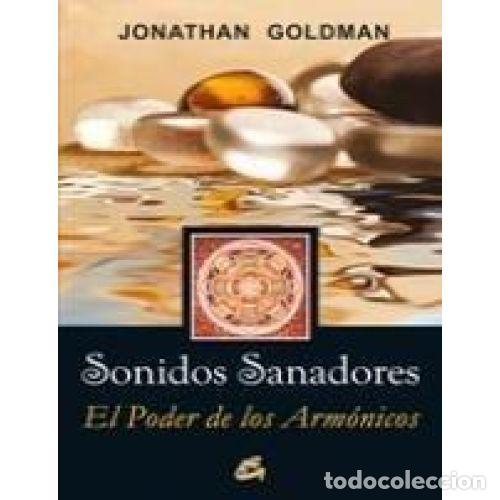 Libros: SONIDOS SANADORES. EL PODER DE LOS ARM&Oacute;NICOS - GOLDMAN, JONATHAN - Foto 1