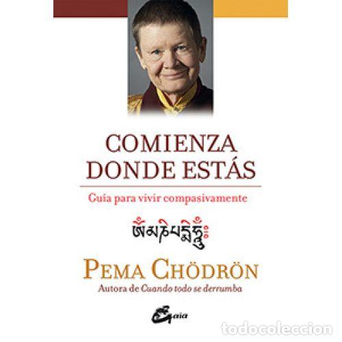 Libros: COMIENZA DONDE EST&Aacute;S - CH&Ouml;DR&Ouml;N, PEMA (CHODRON) - Foto 1