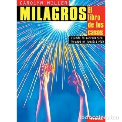 Libros: MILAGROS. EL LIBRO DE LOS CASOS - MILLER, CAROLYN - Foto 1
