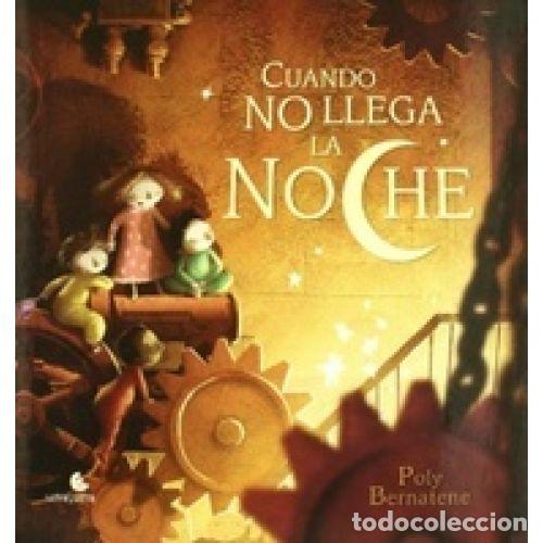 Libros: CUANDO NO LLEGA LA NOCHE - POLY BERNATENE - Foto 1