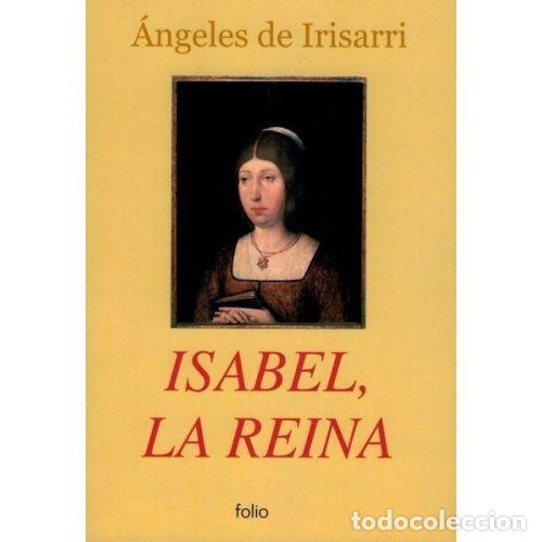 Libros: ISABEL LA REINA - IRISARRI, &Aacute;NGELES DE - Foto 1