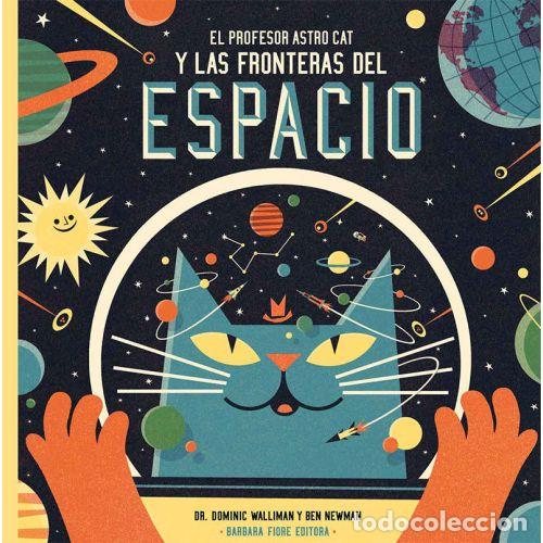 Libros: EL PROFESOR ASTROCAT Y LAS FRONTERAS DEL ESPACIO - Walliman, Dominic - Foto 1