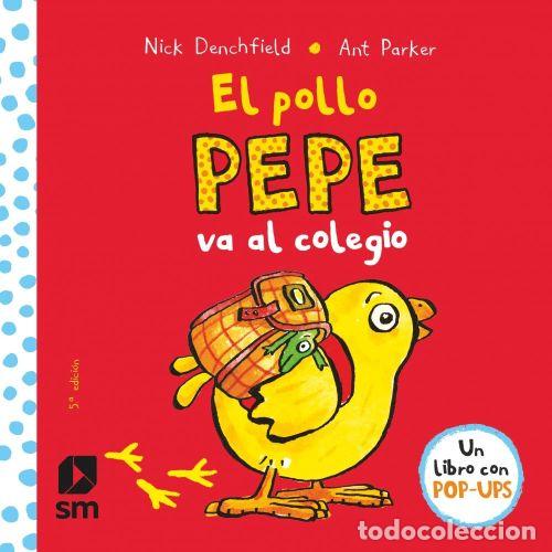 Libros: POLLO PEPE VA AL COLEGIO - DENCHFIELD, NICK; PARKER, ANT - Foto 1