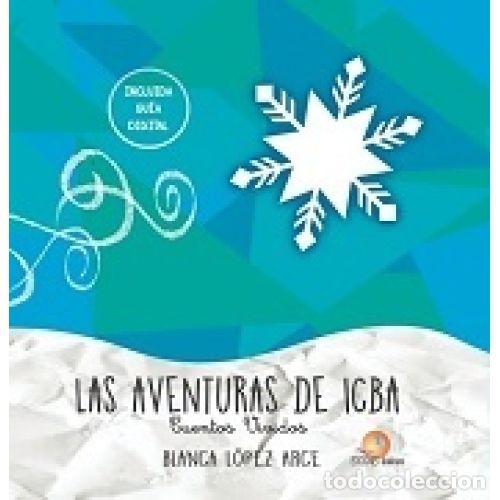 Libros: LAS AVENTURAS DE ICBA - L&Oacute;PEZ ARCE, BLANCA