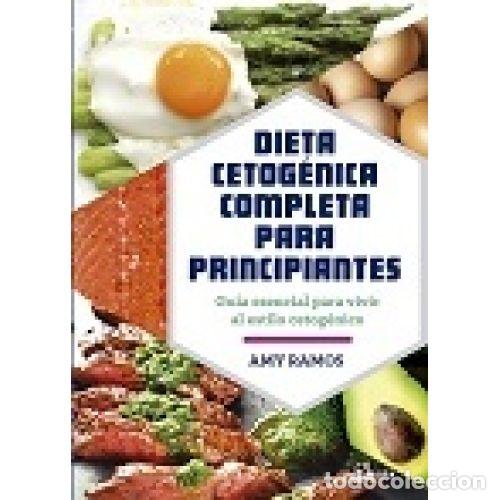 Libros: DIETA CETOG&Eacute;NICA COMPLETA PARA PRINCIPIANTES - RAMOS, AMY - Foto 1