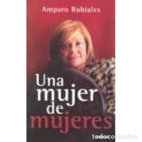 Libros: UNA MUJER DE MUJERES - Amparo Rubiales - Foto 1