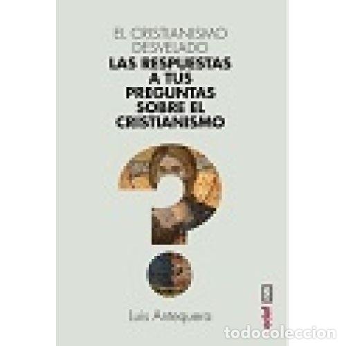 Libros: CRISTIANISMO DESVELADO, EL (N/E) - ANTEQUERA, LUIS - Foto 1