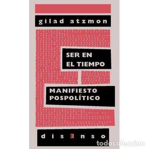 Libros: SER EN EL ; MANIFIESTO POSPOL&Iacute;TICO - ATZMON, GILAD - Foto 1